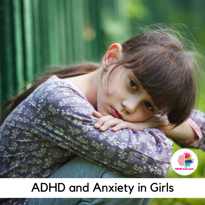 To a girl with ADHD, the knowledge that everyone is watching can lead to a near-constant state of anxiety. Anxiety and ADHD often go hand in hand. Here's how to help.