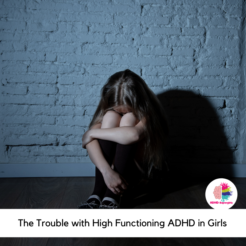 Does your daughter have high-functioning ADHD? Here's why high-functioning ADHD in girls can be a problem and what to do about it.
